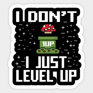 I don't I just Level Up Gift Gaming Lovers Gift Sticker